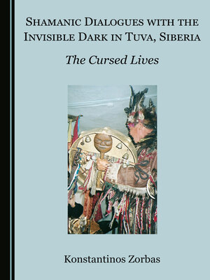 cover image of Shamanic Dialogues with the Invisible Dark in Tuva, Siberia